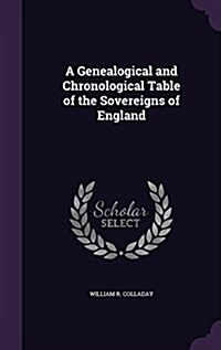 A Genealogical and Chronological Table of the Sovereigns of England (Hardcover)