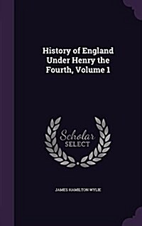 History of England Under Henry the Fourth, Volume 1 (Hardcover)