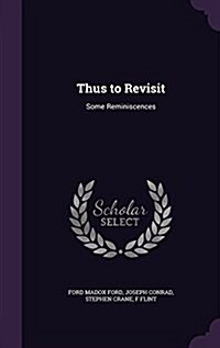 Thus to Revisit: Some Reminiscences (Hardcover)