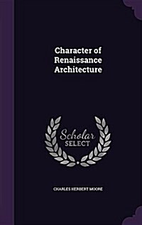 Character of Renaissance Architecture (Hardcover)