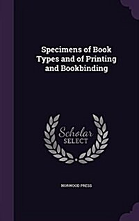 Specimens of Book Types and of Printing and Bookbinding (Hardcover)