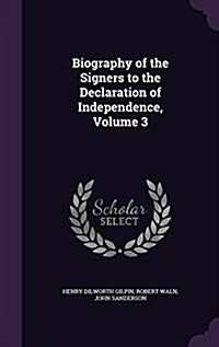 Biography of the Signers to the Declaration of Independence, Volume 3 (Hardcover)