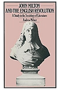 John Milton and the English Revolution: A Study in the Sociology of Literature (Paperback)