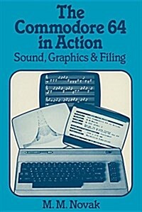 The Commodore 64 in Action: Sound, Graphics & Filing (Paperback)