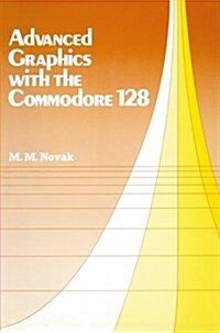 Advanced Graphics with the Commodore 128 (Paperback)