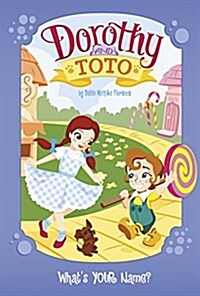 Dorothy and Toto: Whats Your Name? (Hardcover)