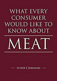 What Every Consumer Would Like to Know about Meat (Paperback)