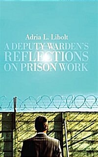 A Deputy Wardens Reflections on Prison Work (Hardcover)