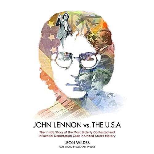 John Lennon vs. the USA Lib/E: The Inside Story of the Most Bitterly Contested and Influential Deportation Case in United States History (Audio CD)