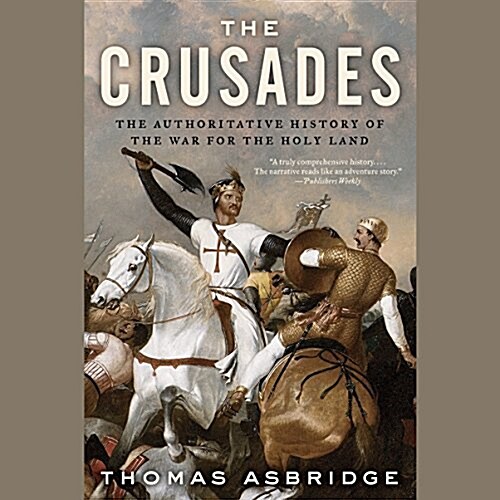 The Crusades: The Authoritative History of the War for the Holy Land (MP3 CD)