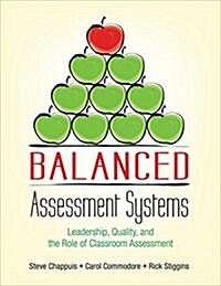 Balanced Assessment Systems: Leadership, Quality, and the Role of Classroom Assessment (Paperback)