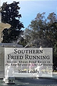 Southern Fried Running: Stories about Road Races in the Southeastern United States (Paperback)