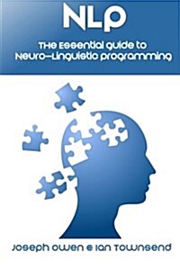 Nlp: The Essential Guide to Neuro-Linguistic Programming: The Essential Guide to Neuro-Linguistic Programming (Paperback)