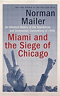 Miami and the Siege of Chicago: An Informal History of the Republican and Democratic Conventions of 1968 (Audio CD)