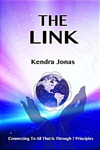 The Link: Connecting to All That Is Through Seven Principles (Paperback)