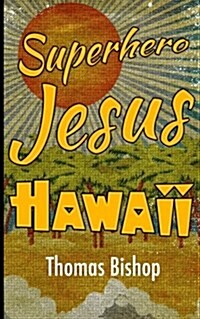 Superhero Jesus: Hawaii (Paperback)
