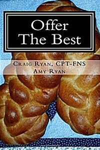 Offer the Best: : Cooking to Please Your Family, Your Friends, and Your Fitness Coach (Paperback)