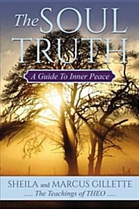The Soul Truth: A Guide to Inner Peace (Paperback)