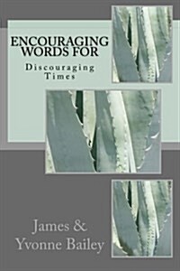 Encouraging Words for Discouraging Times (Paperback)