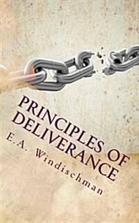 Principles of Deliverance: You Can Be Set Free from Demonic Forces (Paperback)