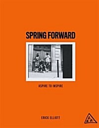 Spring Forward: Aspire to Inspire (Paperback)