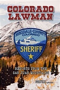 Colorado Lawman: Reports from the San Juan Mountains (Paperback)