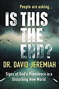 Is This the End?: Signs of Gods Providence in a Disturbing New World (Hardcover)