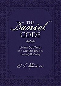 The Daniel Code: Living Out Truth in a Culture That Is Losing Its Way (Hardcover)