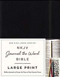 NKJV, Journal the Word Bible, Large Print, Hardcover, Black, Red Letter Edition: Reflect, Journal, or Create Art Next to Your Favorite Verses (Hardcover)