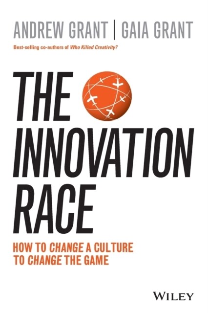 The Innovation Race: How to Change a Culture to Change the Game (Paperback)