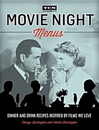 Movie Night Menus: Dinner and Drink Recipes Inspired by the Films We Love (Paperback)