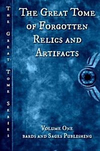 The Great Tome of Forgotten Relics and Artifacts (Paperback)