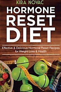 Hormone Reset Diet: Effective & Delicious Hormone Reset Recipes for Weight Loss & Health (Paperback)