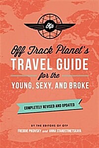 Off Track Planets Travel Guide for the Young, Sexy, and Broke: Completely Revised and Updated (Paperback, Revised)
