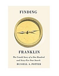 Finding Franklin: The Untold Story of a 165-Year Search (Hardcover)