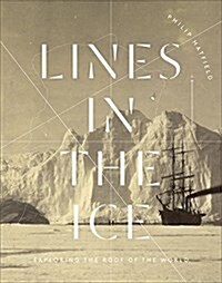 Lines in the Ice: Exploring the Roof of the World (Hardcover)