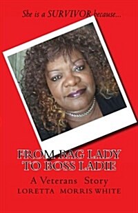 From Bag Lady to Boss Ladie: A True Story of a Homeless Veteran (Paperback)