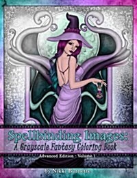 Spellbinding Images: A Grayscale Fantasy Coloring Book: Advanced Edition (Paperback)