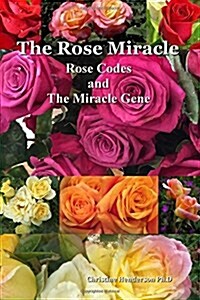 The Rose Miracle: Rose Codes and the Miracle Gene (Paperback)