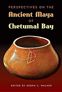 Perspectives on the Ancient Maya of Chetumal Bay (Hardcover)