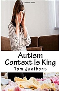 Autism Context Is King (Paperback)