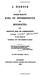 A Memoir of Charles Mordaunt, Earl of Peterborough and Monmouth - Vol. II (Paperback)