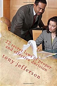 22 Secret Laws of Proper and Effective Decision: Between Fantasy and Reality (Paperback)