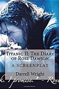 Titanic II: The Diary of Rose Dawson: A Screenplay (Paperback)