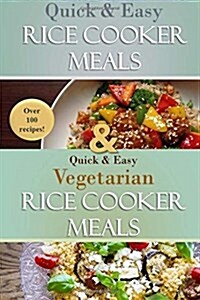 The Complete Rice Cooker Meals Cookbook: Over 100 Recipes for Breakfast, Main Dishes, Soups, and Desserts! (Paperback)