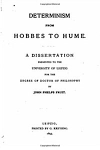 Determinism from Hobbes to Hume, a Dissertation (Paperback)