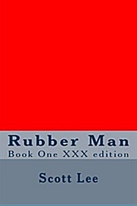 Rubber Man Book One XXX Edition (Paperback)