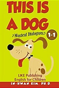 This Is a Dog Musical Dialogues: English for Children Picture Book 1-1 (Paperback)
