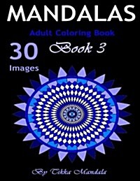 Mandalas Adult Coloring Book: Mandalas Adult Coloring Book for Grown-Ups (Mosaic Coloring Books, Coloring Books Calm, Mandalas for Adults, Mandalas (Paperback)