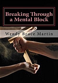 Breaking Through a Mental Block: The Athletes Guide to Becoming Fearless (Paperback)